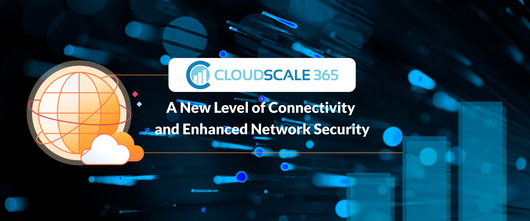 A New Level of Connectivity and Enhanced Network Security for CloudScale365’s Customers