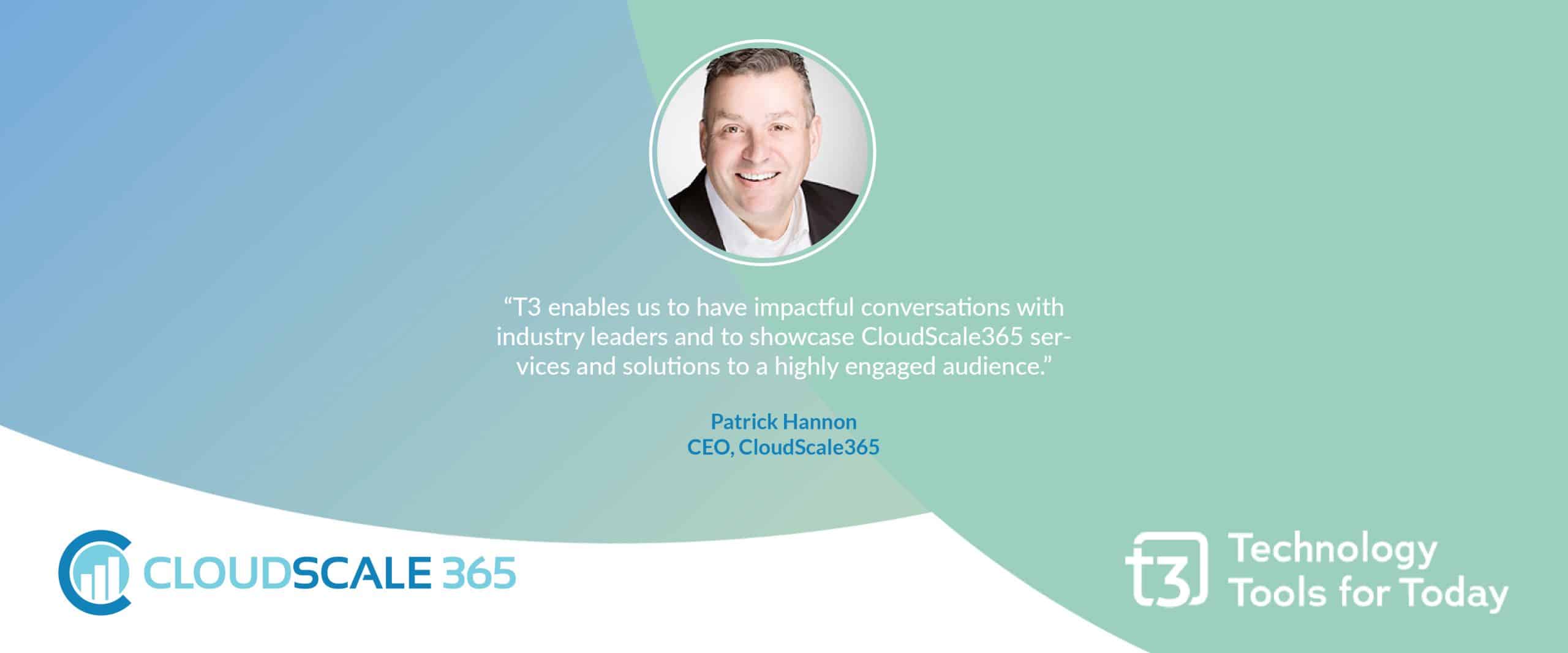 T3 Reflection from Patric Hannon, CEO, CloudScale365