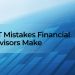 5 IT Mistakes Financial Advisors Make
