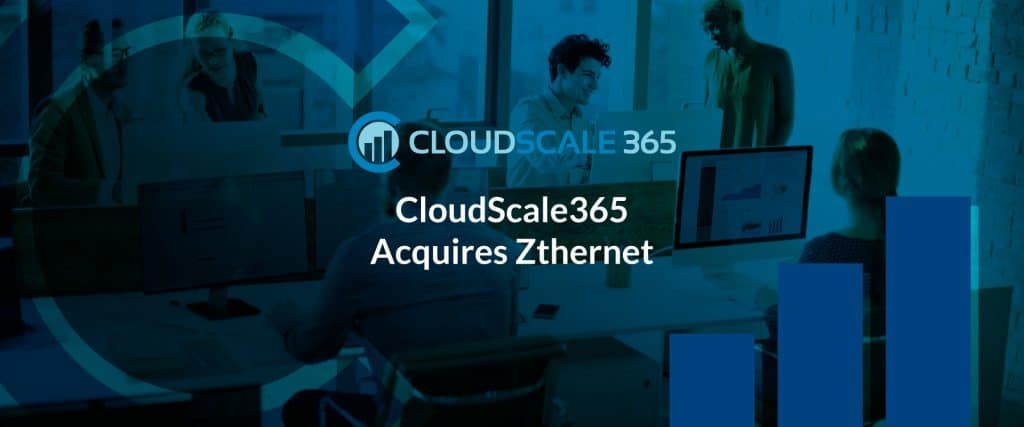 CloudScale365 Acquires Zthernet